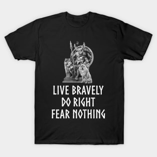 Norse Mythology God Odin Quote - Live Bravely Do Right Fear Nothing T-Shirt